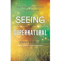 Seeing the Supernatural: How to Sense, Discern and Battle in the Spiritual Realm Seeing the Supernatural: How to Sense, Discern and Battle in the Spiritual Realm Paperback Kindle Audible Audiobook Audio CD