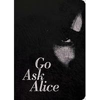 Go Ask Alice: 50th Anniversary Edition (Anonymous Diaries) Go Ask Alice: 50th Anniversary Edition (Anonymous Diaries) Paperback Hardcover Mass Market Paperback Audio CD