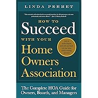 How to Succeed with Your Homeowners Association: The Complete HOA Guide for Owners, Boards, and Managers How to Succeed with Your Homeowners Association: The Complete HOA Guide for Owners, Boards, and Managers Paperback Kindle