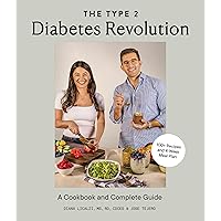 The Type 2 Diabetes Revolution: A Cookbook and Complete Guide to Type 2 Diabetes The Type 2 Diabetes Revolution: A Cookbook and Complete Guide to Type 2 Diabetes Hardcover Kindle