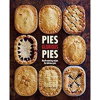 Pies Glorious Pies: Mouth-watering recipes for delicious pies Pies Glorious Pies: Mouth-watering recipes for delicious pies Hardcover Kindle