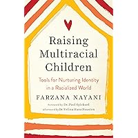 Raising Multiracial Children: Tools for Nurturing Identity in a Racialized World Raising Multiracial Children: Tools for Nurturing Identity in a Racialized World Paperback Audible Audiobook Kindle