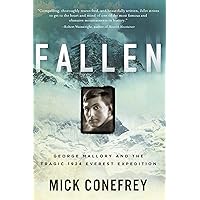 Fallen: George Mallory and the Tragic 1924 Everest Expedition Fallen: George Mallory and the Tragic 1924 Everest Expedition Hardcover Kindle