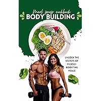 Body Building Meal Prep Cookbook: 
