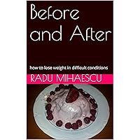 Before and After: how to lose weight in difficult conditions (100 days to success Book 4) Before and After: how to lose weight in difficult conditions (100 days to success Book 4) Kindle