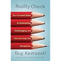 Reality Check: The Irreverent Guide to Outsmarting, Outmanaging, and Outmarketing Your Competition Reality Check: The Irreverent Guide to Outsmarting, Outmanaging, and Outmarketing Your Competition Kindle Hardcover Audible Audiobook Paperback Audio CD