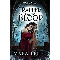Trapped for Her Blood: The Vampires' Illuminant Book 2 Trapped for Her Blood: The Vampires' Illuminant Book 2 Kindle Paperback