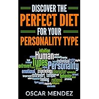 Discover the Perfect Diet for Your Personality Type Discover the Perfect Diet for Your Personality Type Kindle Paperback
