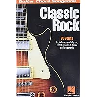 Classic Rock: Guitar Chord Songbook (6 inch. x 9 inch.) (Guitar Chord Songbooks) Classic Rock: Guitar Chord Songbook (6 inch. x 9 inch.) (Guitar Chord Songbooks) Paperback Kindle Mass Market Paperback