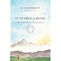 In Search of Being: The Fourth Way to Consciousness In Search of Being: The Fourth Way to Consciousness Paperback Kindle Hardcover