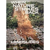 When Nature Strikes Back: Landslides