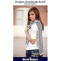 Project Gratitude Scarf | Crochet Pattern: An Easy Neck Warmer For Romantic Women & Fashionable Men (Crochet Scarf Patterns) Project Gratitude Scarf | Crochet Pattern: An Easy Neck Warmer For Romantic Women & Fashionable Men (Crochet Scarf Patterns) Kindle