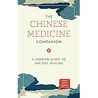The Chinese Medicine Companion: A Modern Guide to Ancient Healing The Chinese Medicine Companion: A Modern Guide to Ancient Healing Hardcover Kindle