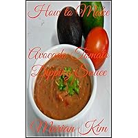 How to Make Avocado Tomato Dipping Sauce How to Make Avocado Tomato Dipping Sauce Kindle