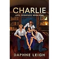Charlie (Love Sequence Book 1) Charlie (Love Sequence Book 1) Kindle Paperback