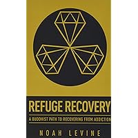 Refuge Recovery: A Buddhist Path to Recovering from Addiction Refuge Recovery: A Buddhist Path to Recovering from Addiction Paperback Audible Audiobook Kindle Audio CD