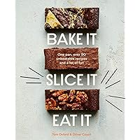 Bake It. Slice It. Eat It.: One Pan, Over 90 Unbeatable Recipes and a Lot of Fun Bake It. Slice It. Eat It.: One Pan, Over 90 Unbeatable Recipes and a Lot of Fun Hardcover Kindle
