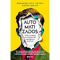 Automatizados: Vida y trabajo en tiempos de inteligencia artificial (Spanish Edition)
