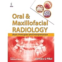 Oral & Maxillofacial Radiology: Basic Principles and Interpretation Oral & Maxillofacial Radiology: Basic Principles and Interpretation Kindle Paperback