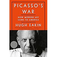 Picasso's War: How Modern Art Came to America Picasso's War: How Modern Art Came to America Kindle Audible Audiobook Hardcover Paperback