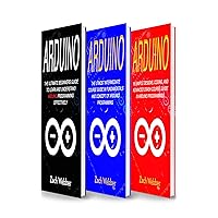 Arduino: The Complete 3 Books in 1 for Beginners, Intermediate and 19 Sample Designs and Codings and Advance Crash Guide in Arduino Programming Arduino: The Complete 3 Books in 1 for Beginners, Intermediate and 19 Sample Designs and Codings and Advance Crash Guide in Arduino Programming Kindle