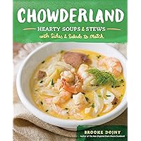 Chowderland: Hearty Soups & Stews with Sides & Salads to Match Chowderland: Hearty Soups & Stews with Sides & Salads to Match Kindle Hardcover