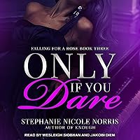 Only If You Dare: Falling for a Rose Series, Book 3