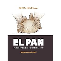 El pan: Manual de técnicas y recetas de panadería (Spanish Edition) El pan: Manual de técnicas y recetas de panadería (Spanish Edition) Kindle Paperback