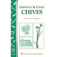 Growing & Using Chives: Storey Country Wisdom Bulletin A-225 Growing & Using Chives: Storey Country Wisdom Bulletin A-225 Kindle Paperback