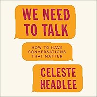 We Need to Talk: How to Have Conversations That Matter We Need to Talk: How to Have Conversations That Matter Audible Audiobook Paperback Kindle Hardcover Audio CD