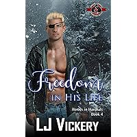 Freedom in His Life (Special Forces: Operation Alpha) (Heroes in Hardhats Book 4) Freedom in His Life (Special Forces: Operation Alpha) (Heroes in Hardhats Book 4) Kindle Paperback