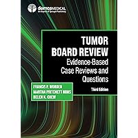 Tumor Board Review: Evidence-Based Case Reviews and Questions Tumor Board Review: Evidence-Based Case Reviews and Questions Kindle Paperback