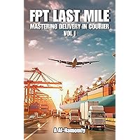 FPT Last Mile: Mastering Delivery in Courier Vol I FPT Last Mile: Mastering Delivery in Courier Vol I Kindle Paperback