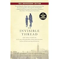 An Invisible Thread: The True Story of an 11-Year-Old Panhandler, a Busy Sales Executive, and an Unlikely Meeting with Destiny An Invisible Thread: The True Story of an 11-Year-Old Panhandler, a Busy Sales Executive, and an Unlikely Meeting with Destiny Paperback Audible Audiobook Kindle Hardcover Audio CD