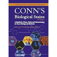 Conn's Biological Stains: A Handbook of Dyes, Stains and Fluorochromes for Use in Biology and Medicine Conn's Biological Stains: A Handbook of Dyes, Stains and Fluorochromes for Use in Biology and Medicine Kindle Hardcover
