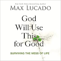 God Will Use This for Good: Surviving the Mess of Life God Will Use This for Good: Surviving the Mess of Life Paperback Kindle Audible Audiobook
