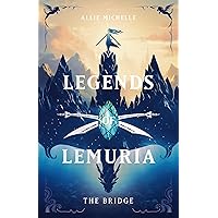 Legends of Lemuria: The Bridge Legends of Lemuria: The Bridge Kindle Paperback