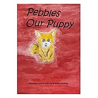 Pebbles Our Puppy Pebbles Our Puppy Kindle Paperback