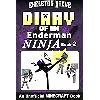 Diary of an Enderman Ninja 2: Unofficial Minecraft Books for Kids, Teens, & Nerds (Skeleton Steve & the Noob Mobs Minecraft Diaries Collection - Elias the Enderman Ninja) Diary of an Enderman Ninja 2: Unofficial Minecraft Books for Kids, Teens, & Nerds (Skeleton Steve & the Noob Mobs Minecraft Diaries Collection - Elias the Enderman Ninja) Kindle Paperback