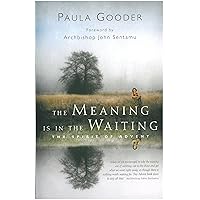 The Meaning is in the Waiting: The Spirit of Advent The Meaning is in the Waiting: The Spirit of Advent Kindle Paperback Mass Market Paperback