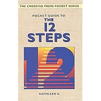 Pocket Guide to the 12 Steps (Crossing Press Pocket Guides) Pocket Guide to the 12 Steps (Crossing Press Pocket Guides) Paperback Kindle