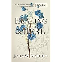Healing is Here—Week 1: A 49-Day Devotional Journey of Healing Through the Bible (Daily Prayers for Physical Healing) Healing is Here—Week 1: A 49-Day Devotional Journey of Healing Through the Bible (Daily Prayers for Physical Healing) Kindle