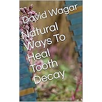 Natural Ways To Heal Tooth Decay