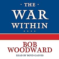 The War Within: A Secret White House History 2006-2008 The War Within: A Secret White House History 2006-2008 Audible Audiobook Hardcover eTextbook Paperback Audio CD Library Binding