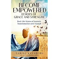 Become Empowered: Echoes of Grace and Strength Become Empowered: Echoes of Grace and Strength Kindle Paperback