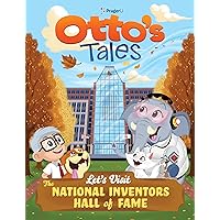 Otto's Tales: Let's Visit the National Inventors Hall of Fame