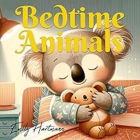 Bedtime Animals: Nursery Rhymes For Children, Kids Ages 1-3 (Bedtime Stories Book 17) Bedtime Animals: Nursery Rhymes For Children, Kids Ages 1-3 (Bedtime Stories Book 17) Kindle Paperback