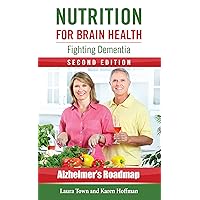 Nutrition for Brain Health: Fighting Dementia (Second Edition) (Alzheimer's Roadmap) Nutrition for Brain Health: Fighting Dementia (Second Edition) (Alzheimer's Roadmap) Kindle Audible Audiobook Hardcover Paperback