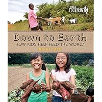 Down To Earth: How Kids Help Feed the World (Orca Footprints, 1) Down To Earth: How Kids Help Feed the World (Orca Footprints, 1) Paperback Kindle Hardcover