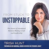 From Stuck to Unstoppable: The Power of Intentional Decision-Making in Life and Leadership From Stuck to Unstoppable: The Power of Intentional Decision-Making in Life and Leadership Audible Audiobook Hardcover